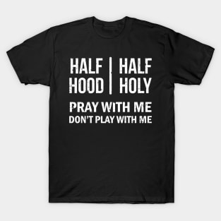 Half Hood Half Holy Pray With Me Grunge Style Design T-Shirt